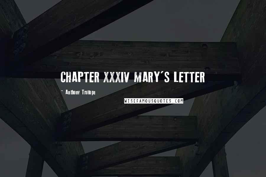 Anthony Trollope Quotes: CHAPTER XXXIV MARY'S LETTER