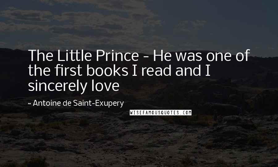 Antoine De Saint-Exupery Quotes: The Little Prince - He was one of the first books I read and I sincerely love