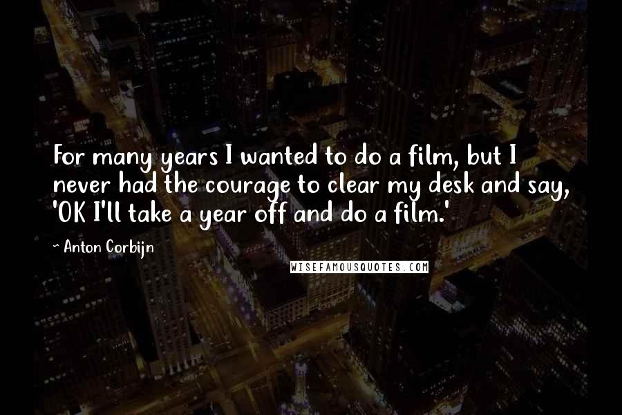 Anton Corbijn Quotes For Many Years I Wanted To Do A Film But I