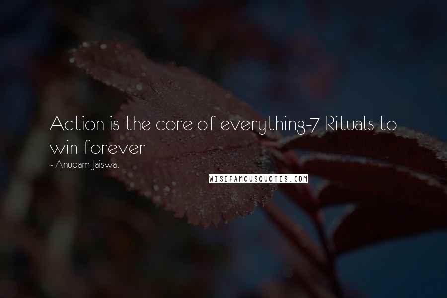 Anupam Jaiswal Quotes: Action is the core of everything-7 Rituals to win forever