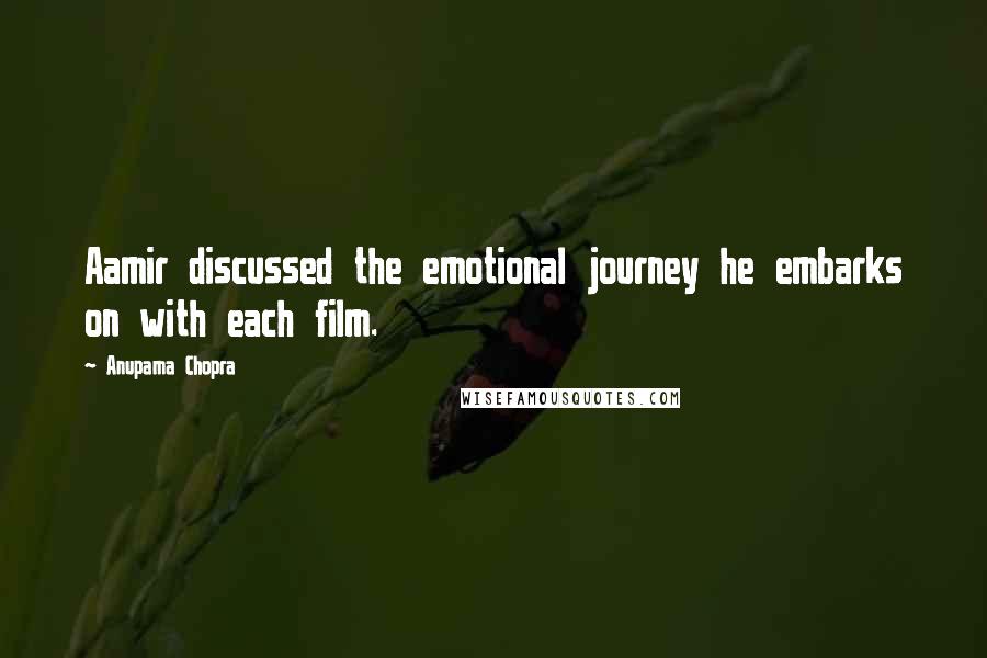 Anupama Chopra Quotes: Aamir discussed the emotional journey he embarks on with each film.