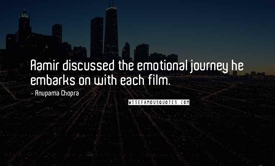 Anupama Chopra Quotes: Aamir discussed the emotional journey he embarks on with each film.