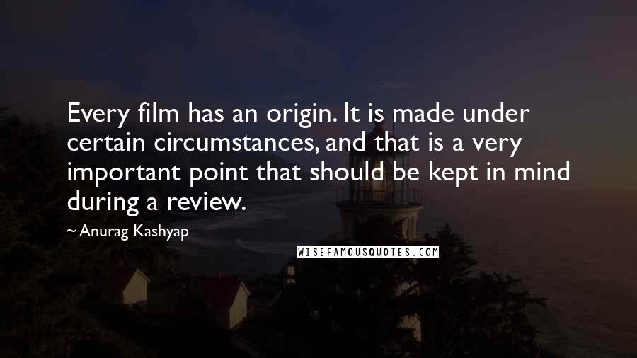 Anurag Kashyap Quotes: Every film has an origin. It is made under certain circumstances, and that is a very important point that should be kept in mind during a review.