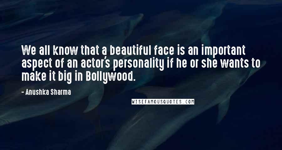 Anushka Sharma Quotes: We all know that a beautiful face is an important aspect of an actor's personality if he or she wants to make it big in Bollywood.