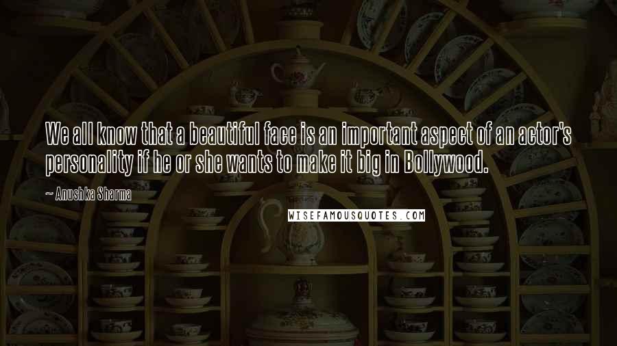 Anushka Sharma Quotes: We all know that a beautiful face is an important aspect of an actor's personality if he or she wants to make it big in Bollywood.