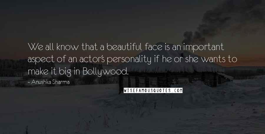 Anushka Sharma Quotes: We all know that a beautiful face is an important aspect of an actor's personality if he or she wants to make it big in Bollywood.