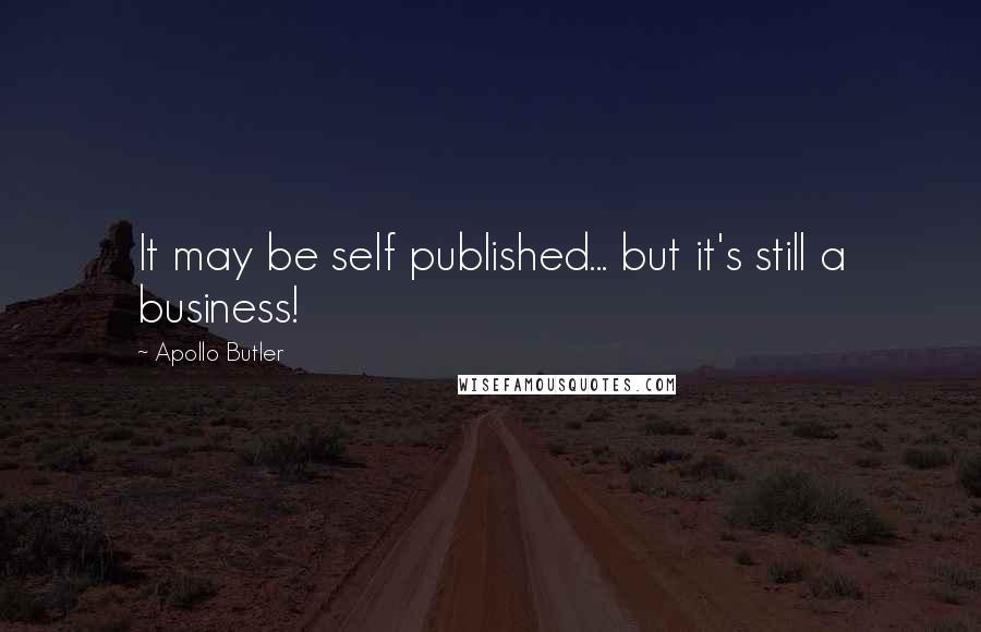 Apollo Butler Quotes: It may be self published... but it's still a business!