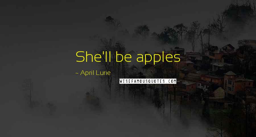 April Lurie Quotes: She'll be apples
