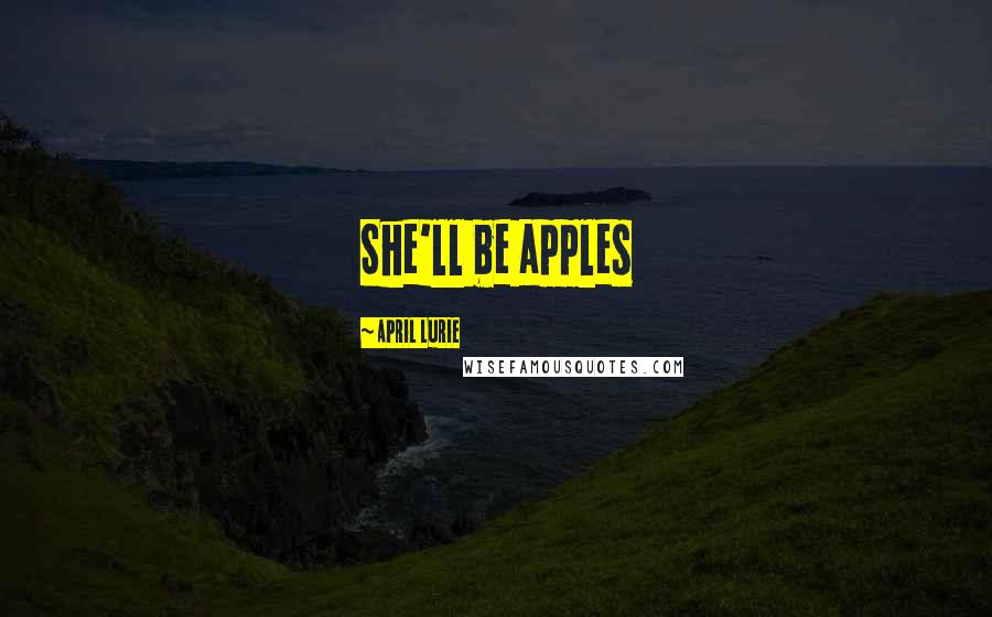 April Lurie Quotes: She'll be apples