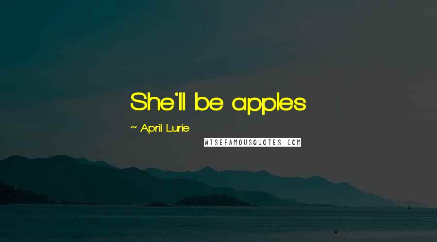 April Lurie Quotes: She'll be apples
