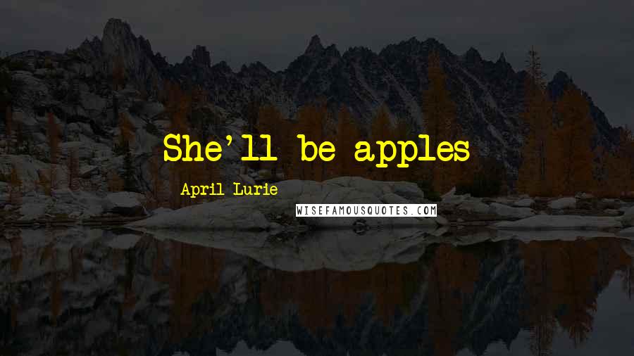 April Lurie Quotes: She'll be apples