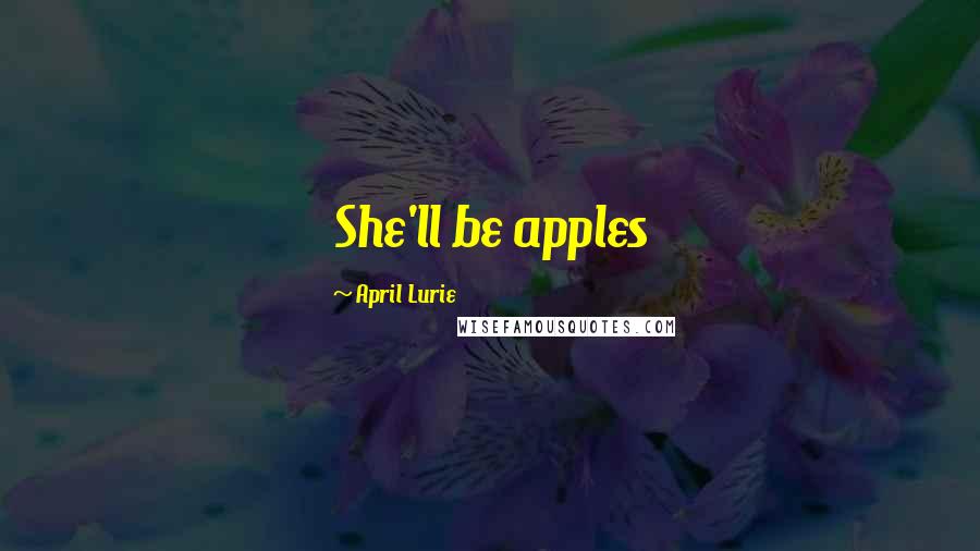 April Lurie Quotes: She'll be apples