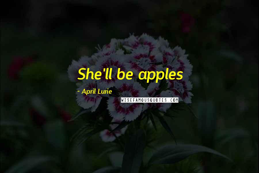 April Lurie Quotes: She'll be apples