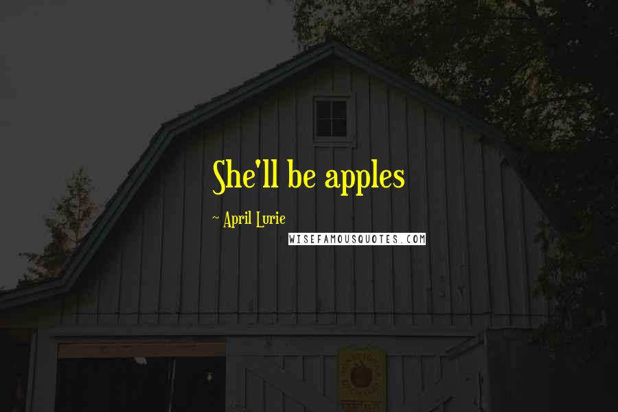 April Lurie Quotes: She'll be apples