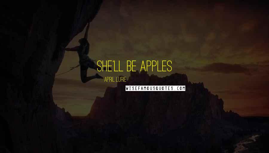 April Lurie Quotes: She'll be apples