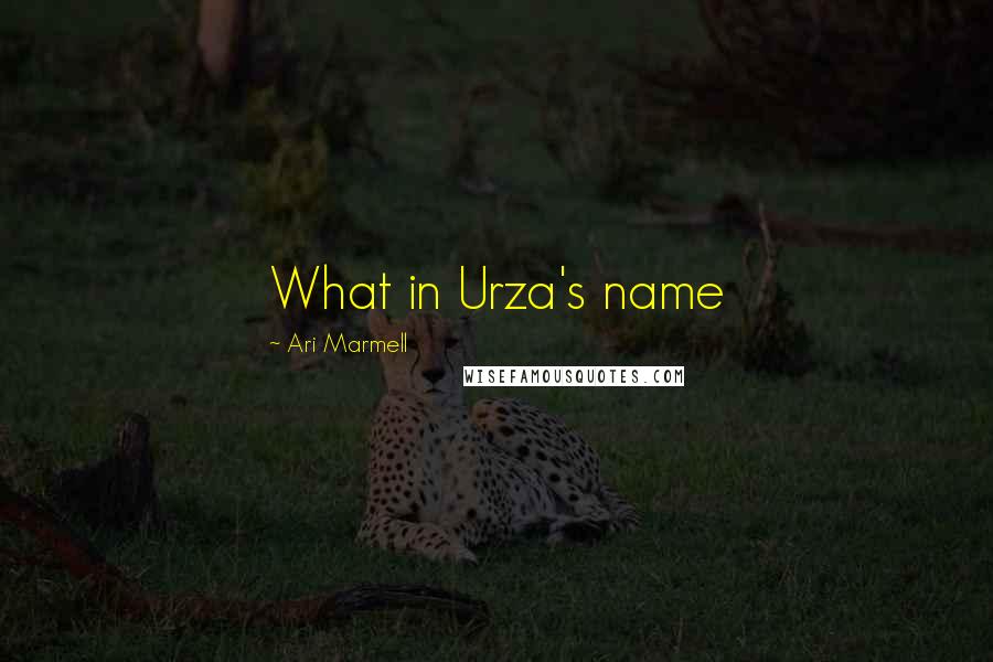 Ari Marmell Quotes: What in Urza's name