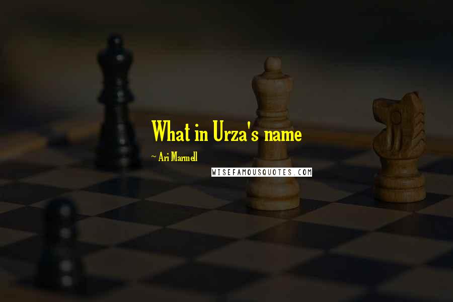 Ari Marmell Quotes: What in Urza's name