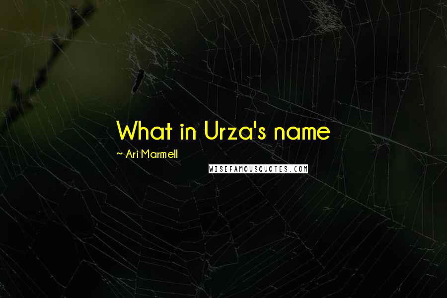 Ari Marmell Quotes: What in Urza's name