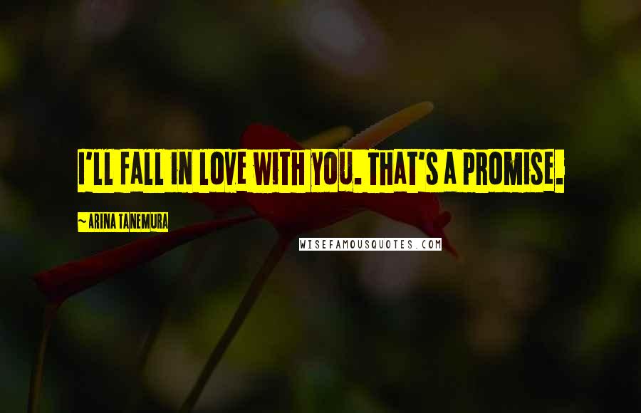 Arina Tanemura Quotes: I'll fall in love with you. That's a promise.