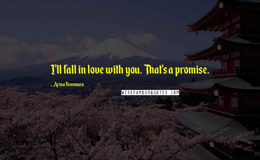 Arina Tanemura Quotes: I'll fall in love with you. That's a promise.