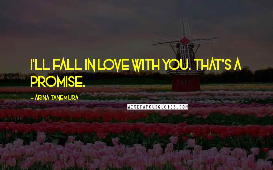 Arina Tanemura Quotes: I'll fall in love with you. That's a promise.