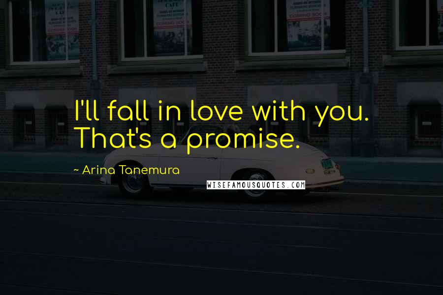 Arina Tanemura Quotes: I'll fall in love with you. That's a promise.