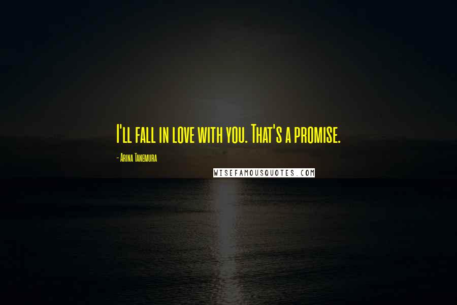 Arina Tanemura Quotes: I'll fall in love with you. That's a promise.