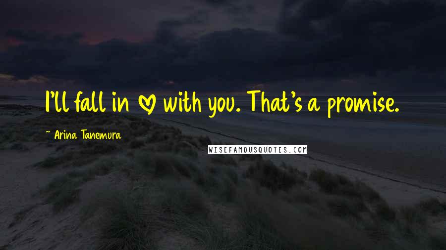 Arina Tanemura Quotes: I'll fall in love with you. That's a promise.