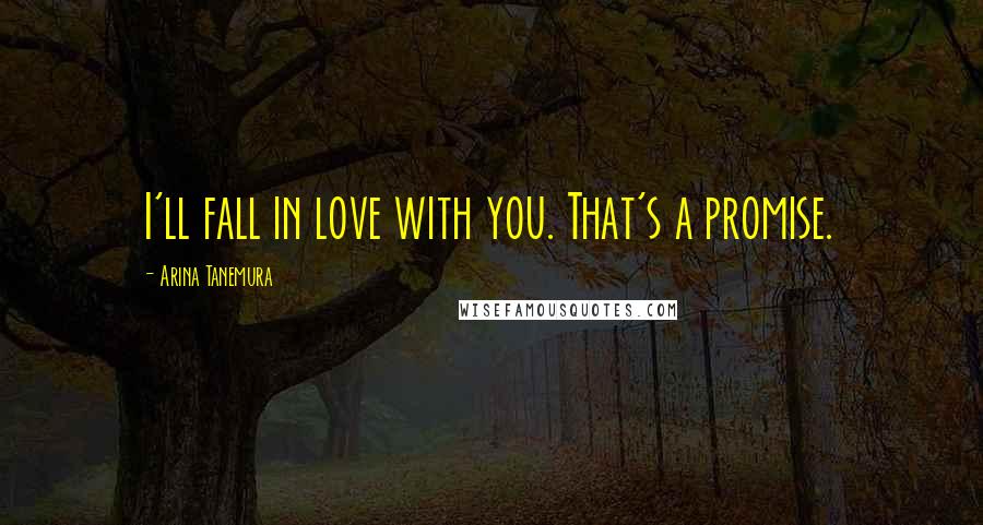 Arina Tanemura Quotes: I'll fall in love with you. That's a promise.