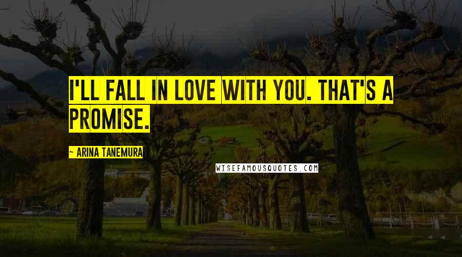 Arina Tanemura Quotes: I'll fall in love with you. That's a promise.