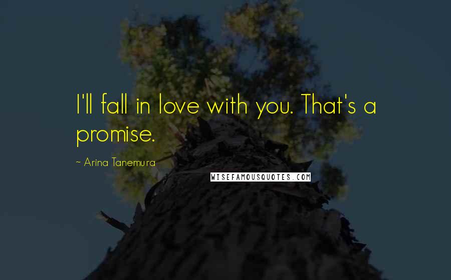 Arina Tanemura Quotes: I'll fall in love with you. That's a promise.