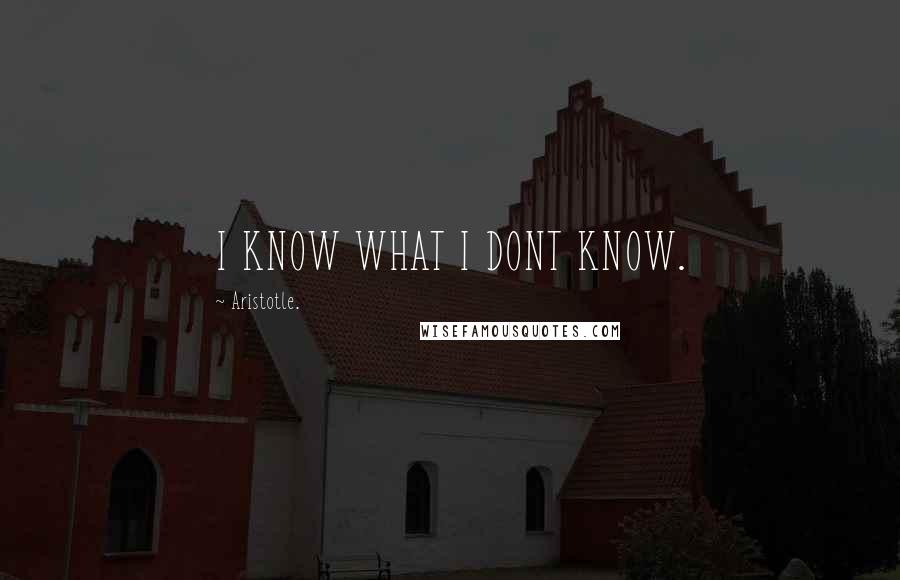 Aristotle. Quotes: I KNOW WHAT I DONT KNOW.