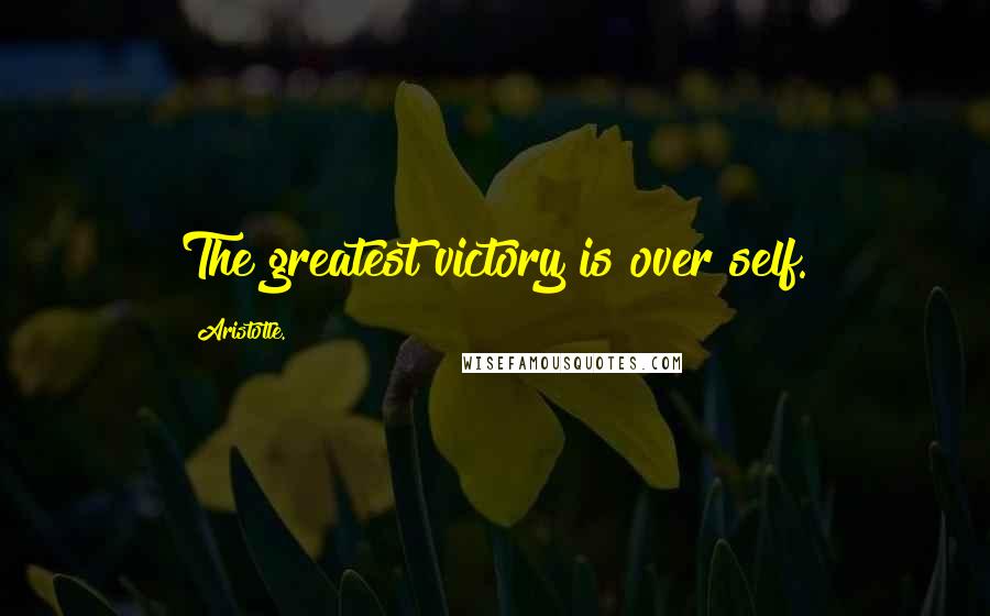 Aristotle. Quotes: The greatest victory is over self.
