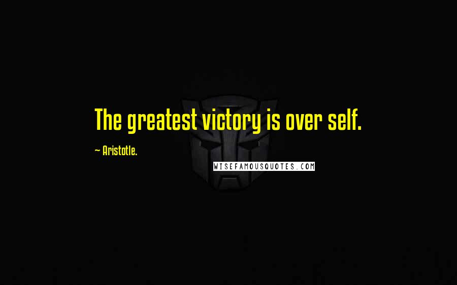 Aristotle. Quotes: The greatest victory is over self.