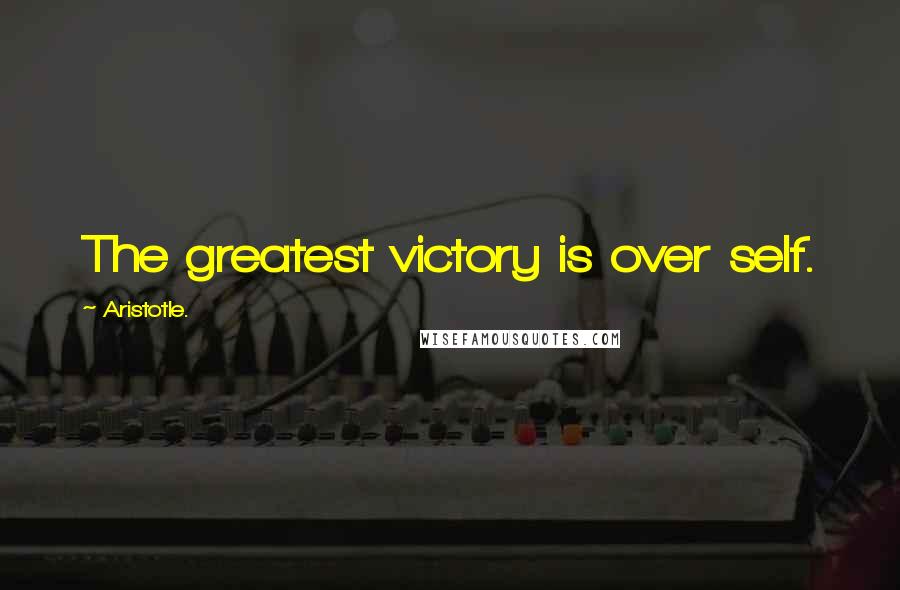 Aristotle. Quotes: The greatest victory is over self.