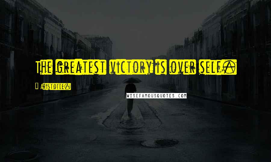 Aristotle. Quotes: The greatest victory is over self.