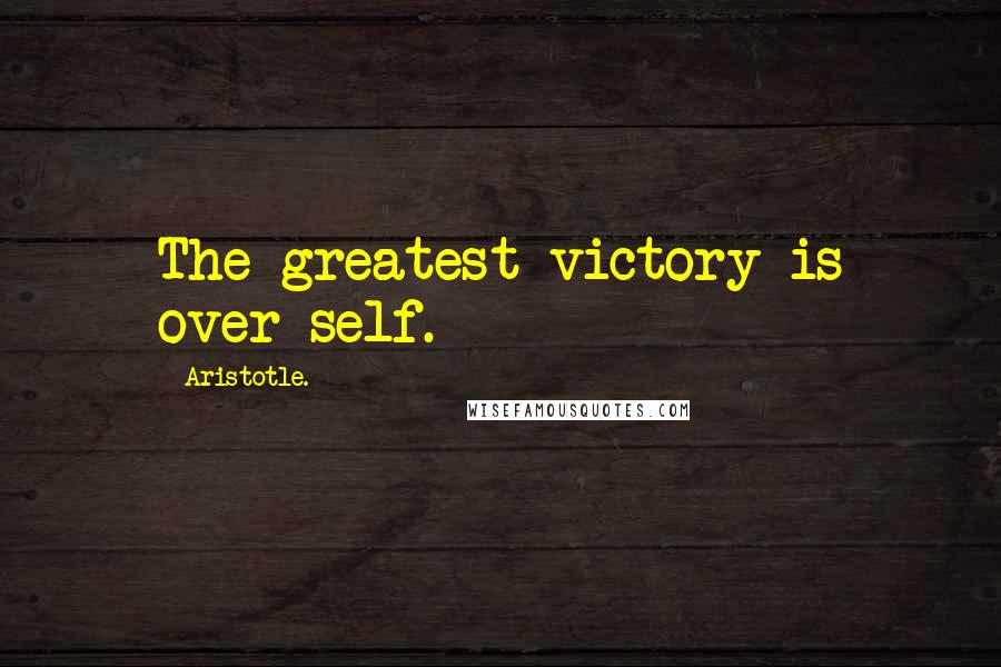 Aristotle. Quotes: The greatest victory is over self.