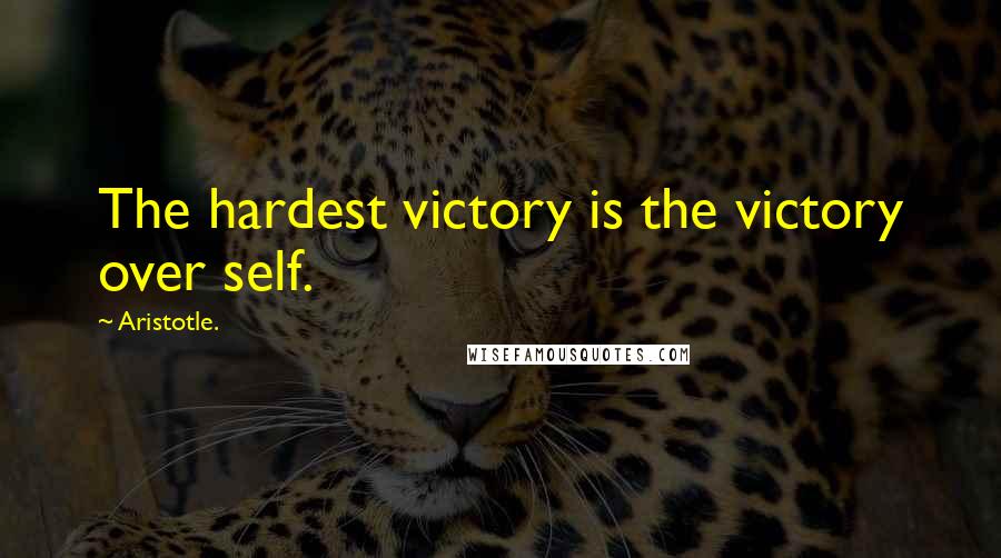 Aristotle. Quotes: The hardest victory is the victory over self.