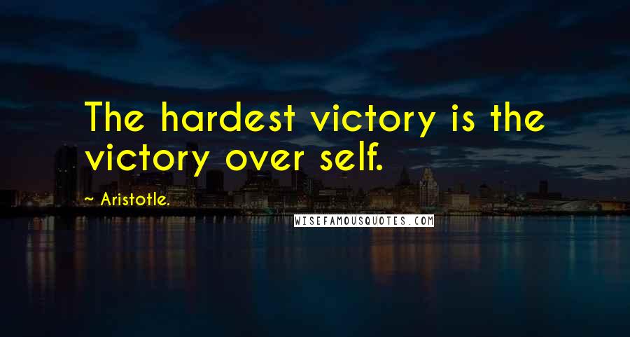 Aristotle. Quotes: The hardest victory is the victory over self.