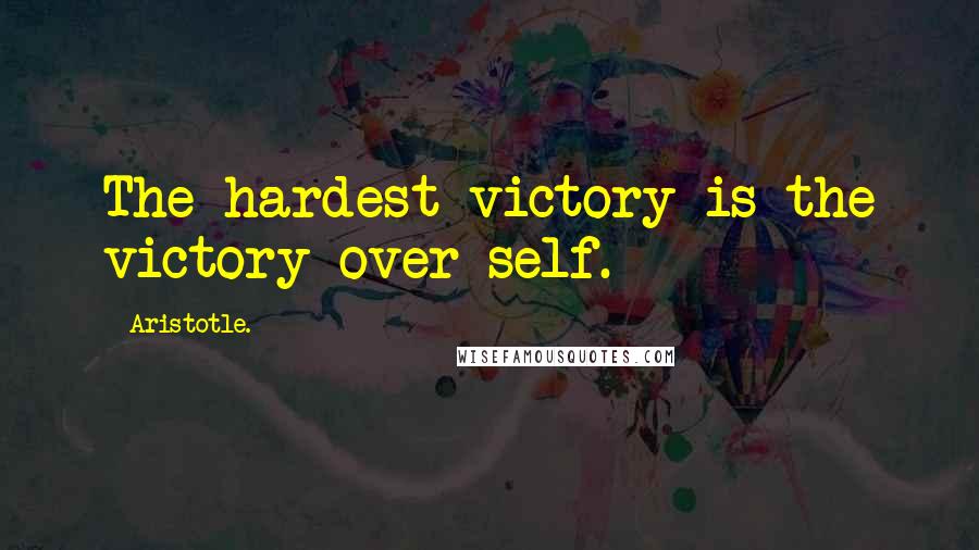 Aristotle. Quotes: The hardest victory is the victory over self.