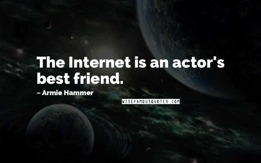 Armie Hammer Quotes: The Internet is an actor's best friend.