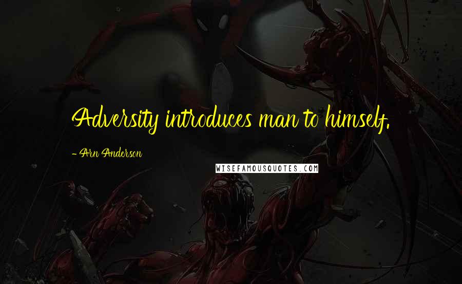 Arn Anderson Quotes: Adversity introduces man to himself.