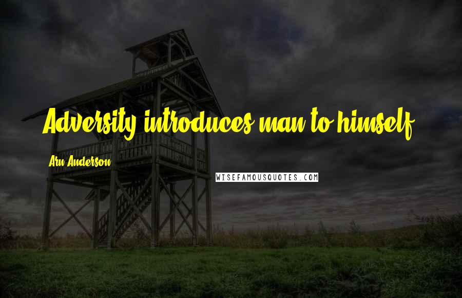 Arn Anderson Quotes: Adversity introduces man to himself.