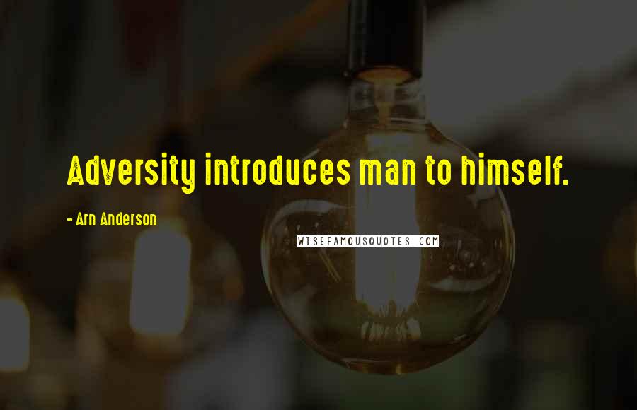 Arn Anderson Quotes: Adversity introduces man to himself.