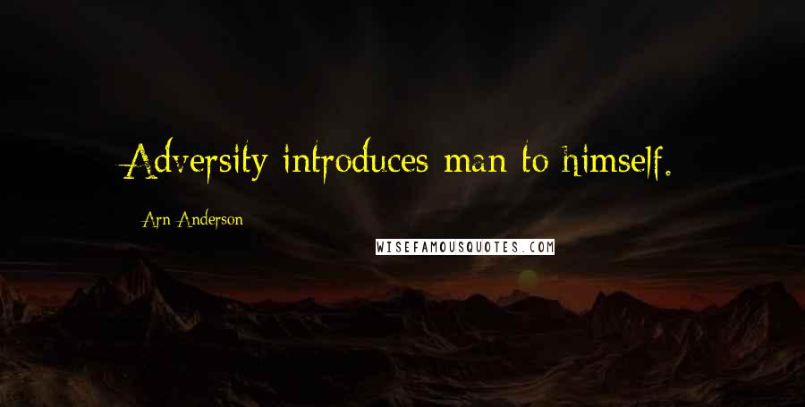 Arn Anderson Quotes: Adversity introduces man to himself.