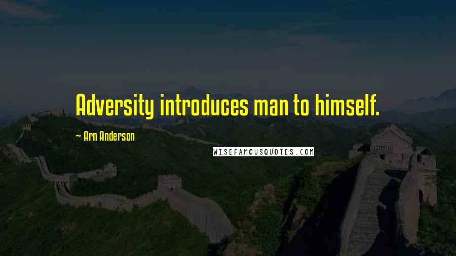 Arn Anderson Quotes: Adversity introduces man to himself.