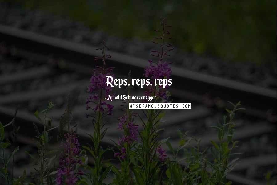 Arnold Schwarzenegger Quotes: Reps, reps, reps
