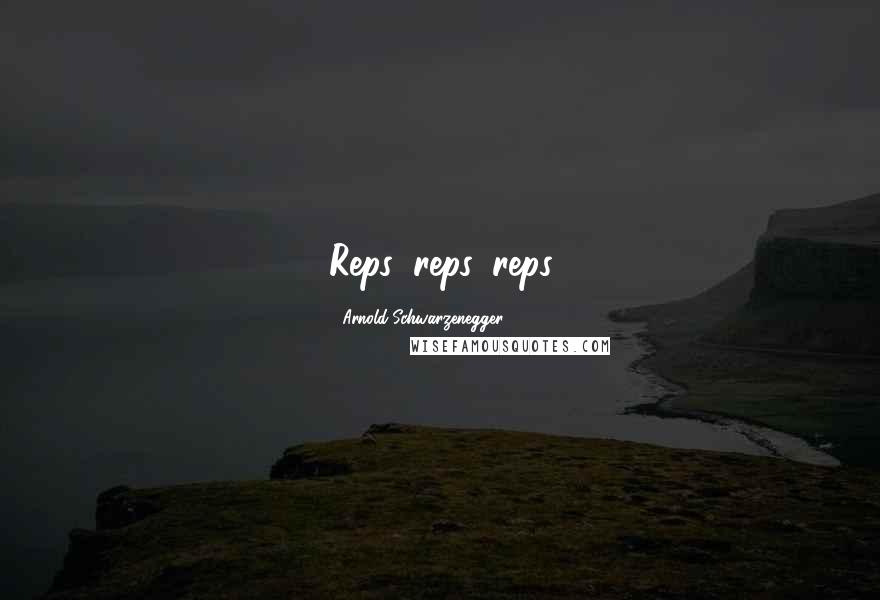 Arnold Schwarzenegger Quotes: Reps, reps, reps