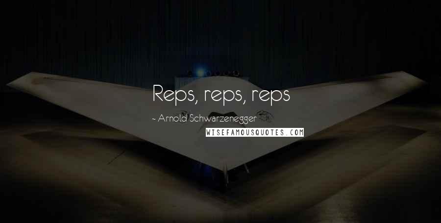 Arnold Schwarzenegger Quotes: Reps, reps, reps