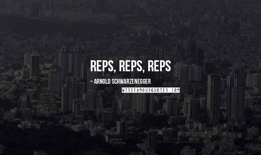 Arnold Schwarzenegger Quotes: Reps, reps, reps